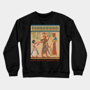 Egyptian Heiroglyphics Long Ago & Pharaoh Away Crewneck Sweatshirt